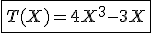 \fbox{T(X)=4X^3-3X}
